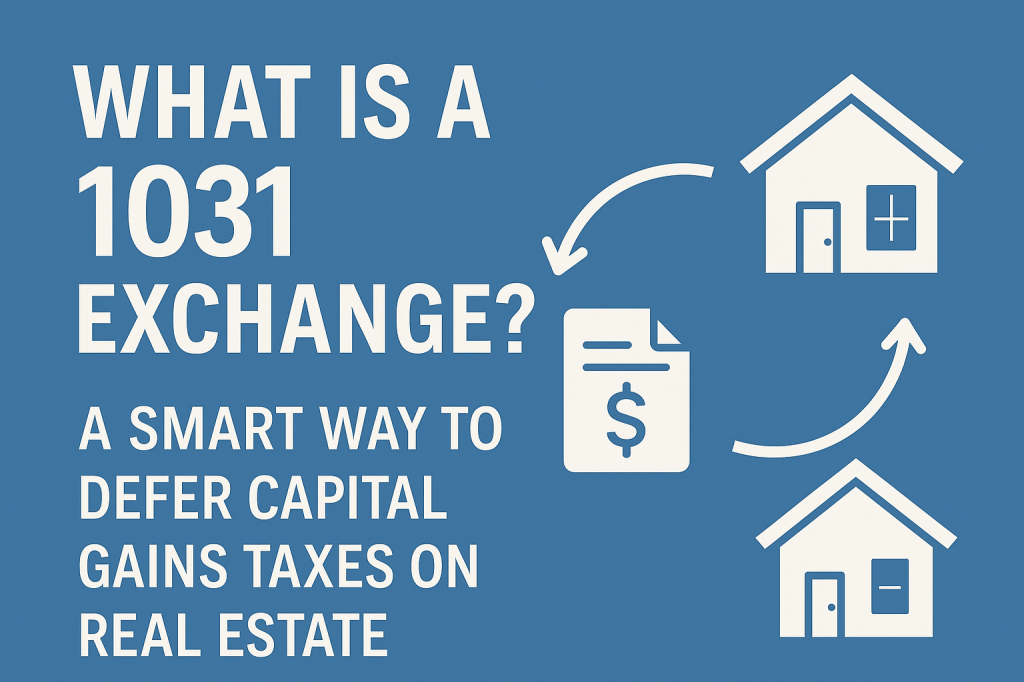 What Is a 1031 Exchange? A Smart Way to Defer Capital Gains Taxes on Real&nbsp;Estate
